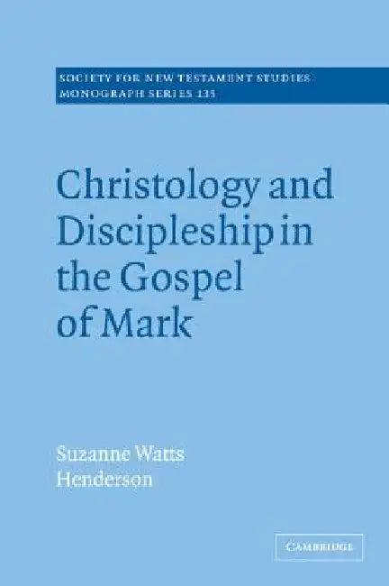 Christology and Discipleship in the Gospel of Mark (English, Suzanne Watts Henderson)