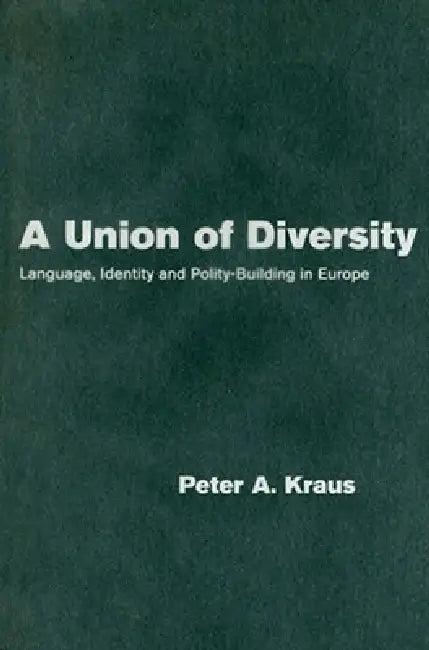 A Union of Diversity (English, Peter A. Kraus)