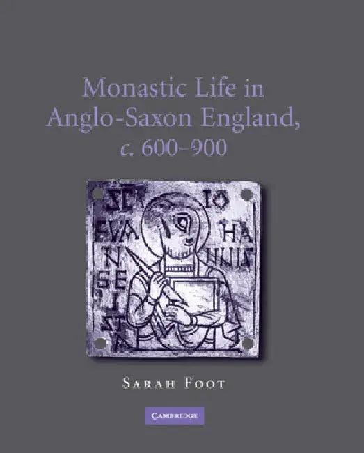 Monastic Life in Anglo-Saxon England, c.600-900 (English, Sarah Foot)