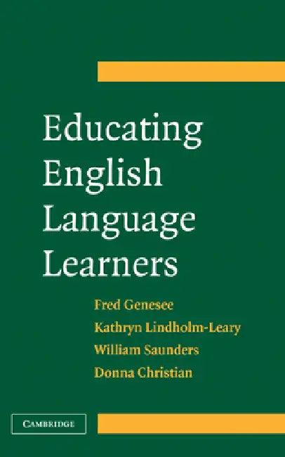 Educating English Language Learners (English, Fred Genesee | Kathryn Lindholm-Leary | Bill Saunders)