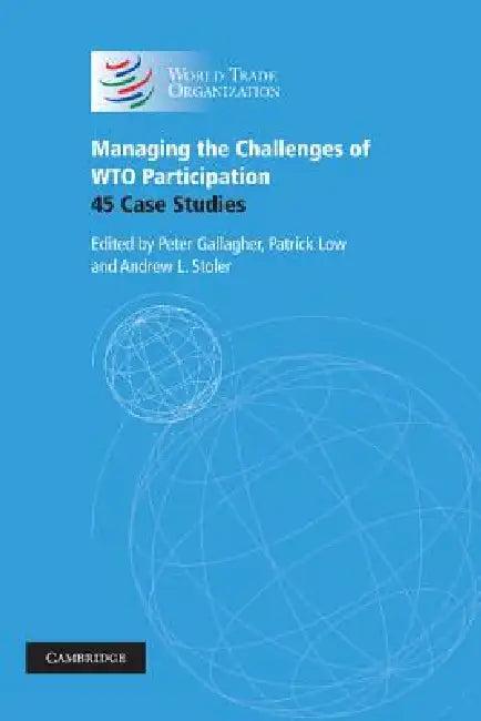 Managing the Challenges of Wto Participation (English, Peter Gallagher | Patrick Low | Andrew L. Stoler)