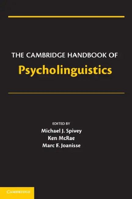 The Cambridge Handbook of Psycholinguistics (English, Michael Spivey)