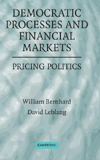 Democratic Processes and Financial Markets (English, William Bernhard | David Leblang)