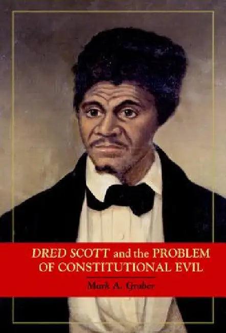 Dred Scott and the Problem of Constitutional Evil (English, Mark A. Graber)