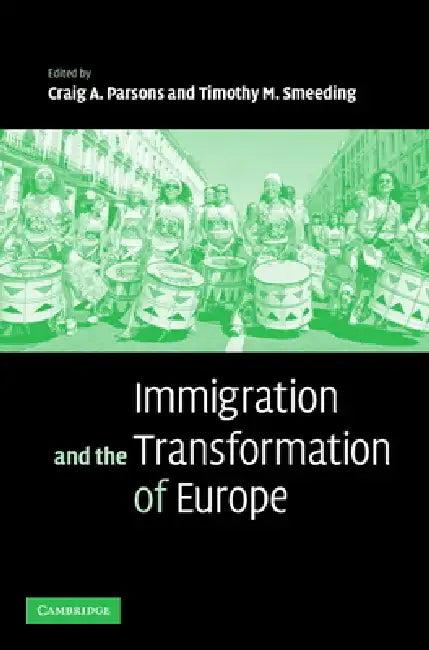 Immigration and the Transformation of Europe (English, Craig A. Parsons | Timothy M. Smeeding)