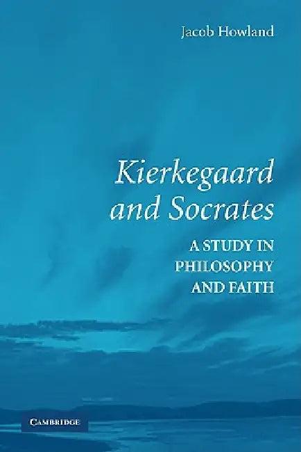 Kierkegaard and Socrates (English, Jacob Howland)