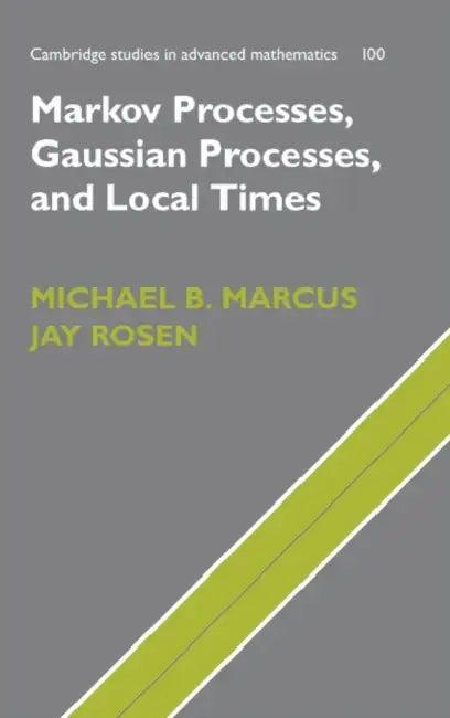 Markov Processes, Gaussian Processes, and Local Times (English, Michael B. Marcus | Jay Rosen)
