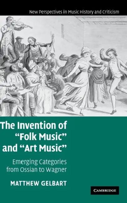 The Invention of 'Folk Music' and 'Art Music' (English, Matthew Gelbart)