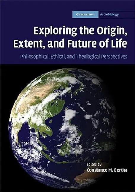 Exploring the Origin, Extent, and Future of Life (English, Constance M. Bertka)