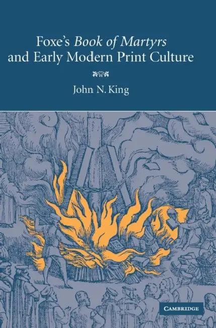 Foxe's Book Martyrs Mod Print Cult (English, John N. King)