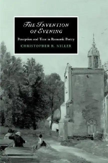 The Invention of Evening (English, Christopher R. Miller)