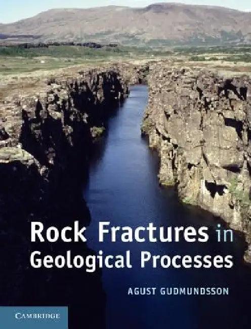 Rock Fractures in Geological Processes (English, Agust Gudmundsson)