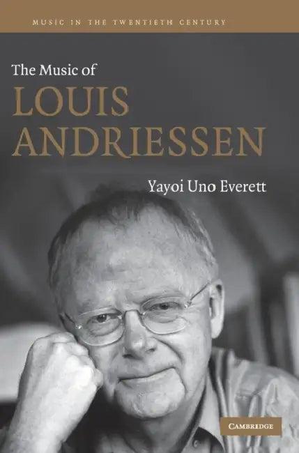 The Music of Louis Andriessen (English, Yayoi Uno Everett)