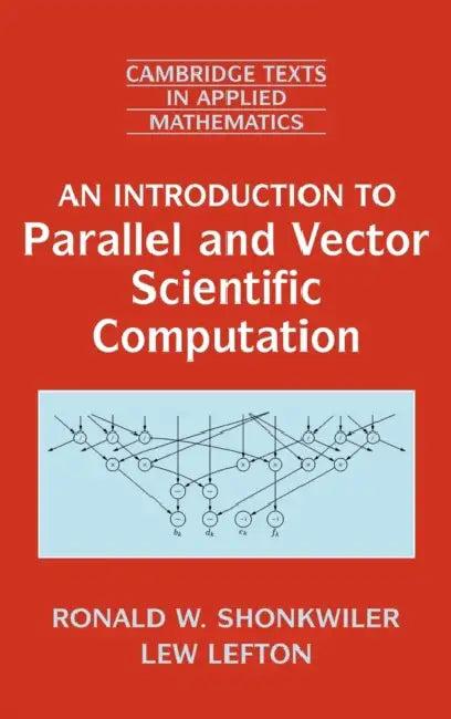 An Introduction to Parallel and Vector Scientific Computation (English, Ronald W. Shonkwiler | Lew Lefton | M. J. Ablowitz)