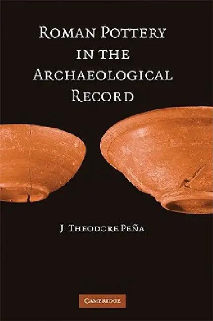 Roman Pottery in the Archaeological Record (English, J. Theodore Pena)