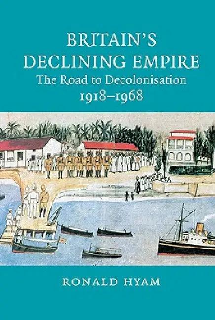 Britain's Declining Empire (English, Ronald Hyam)