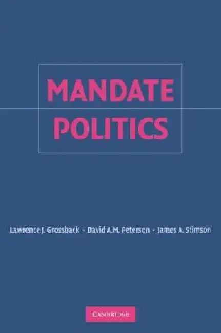 Mandate Politics (English, Lawrence J. Grossback | David A. M. Peterson | James A. Stimson)