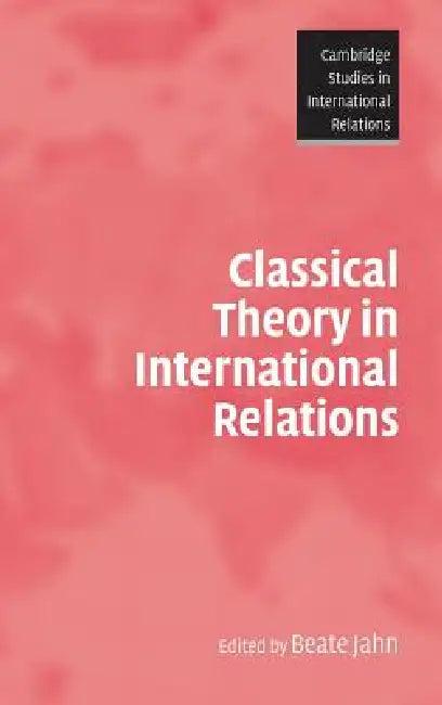 Classical Theory in International Relations (English, Beate Jahn)