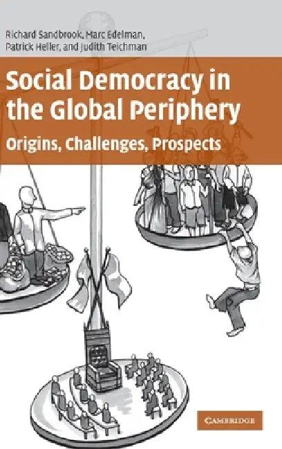 Social Demo in Global Periphery (English, Richard Sandbrook | Marc Edelman | Patrick Heller)