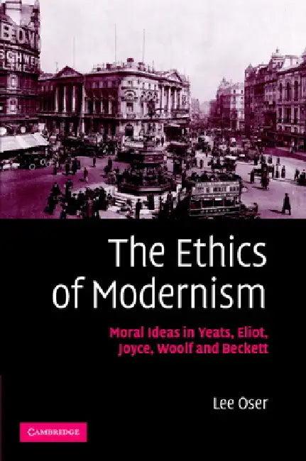 The Ethics of Modernism (English, Lee Oser)