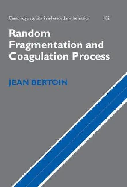 Random Fragmentation and Coagulation Processes (English, Jean Bertoin | Bela Bollobas | W. Fulton)