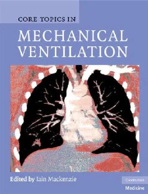 Core Topics in Mechanical Ventilation (English, Iain MacKenzie)