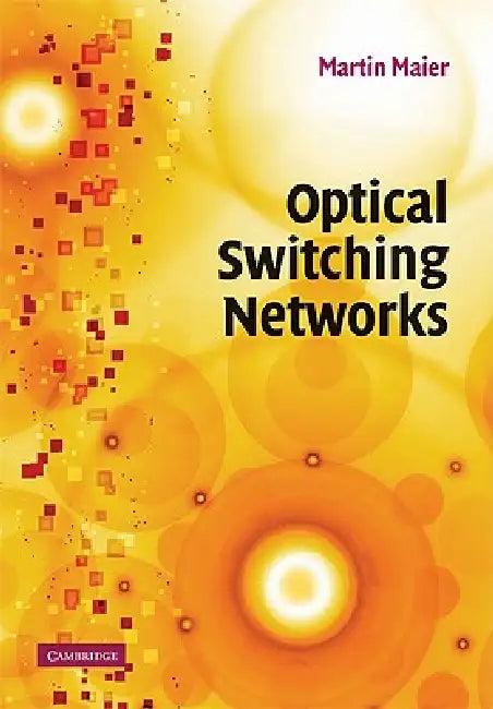 Optical Switching Networks (English, Martin Maier)