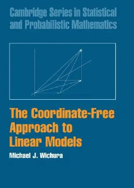 The Coordinate-Free Approach to Linear Models (English, Michael J. Wichura)