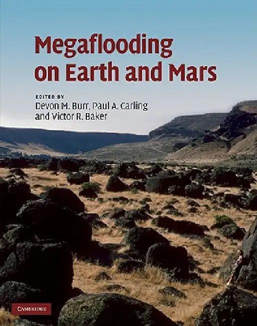 Megaflooding on Earth and Mars (English, Devon Burr | Paul Carling | Vic Baker)
