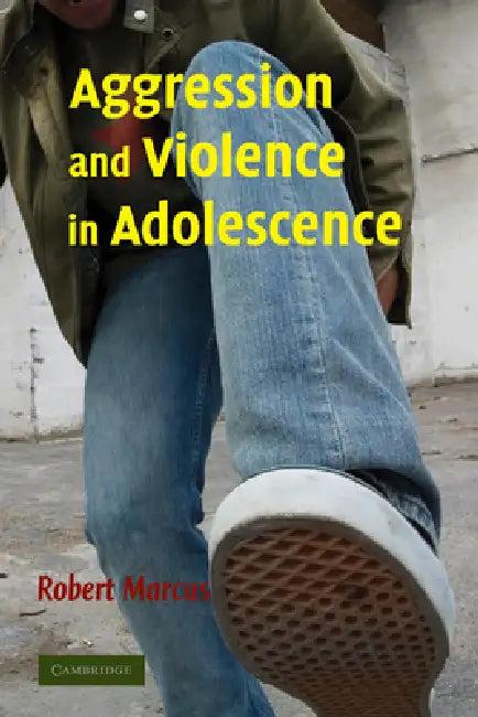 Aggression and Violence in Adolescence (English, Robert Marcus)