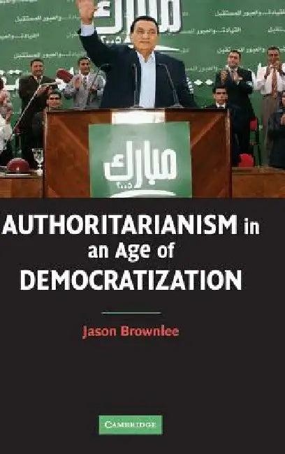 Authoritarianism in an Age of Democratization (English, Jason Brownlee)