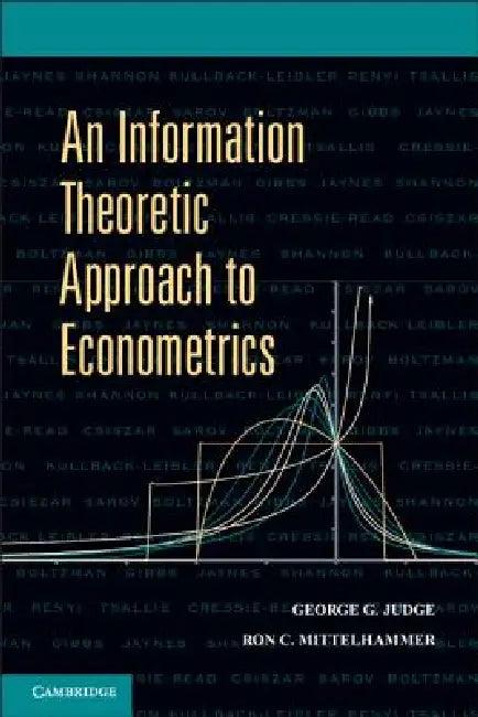 Information Theoretic Approach to Econometrics (English, George G. Judge | Ron C. Mittelhammer)