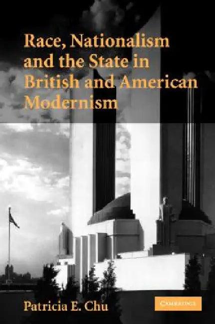 Race, Nationalism and the State in British and American Modernism (English, Patricia E. Chu)