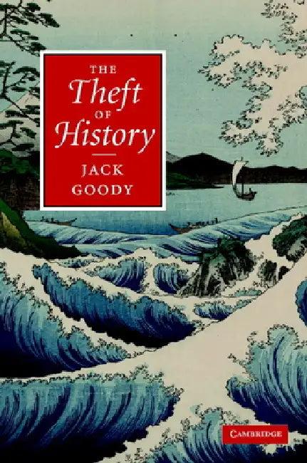 The Theft of History (English, Jack Goody)