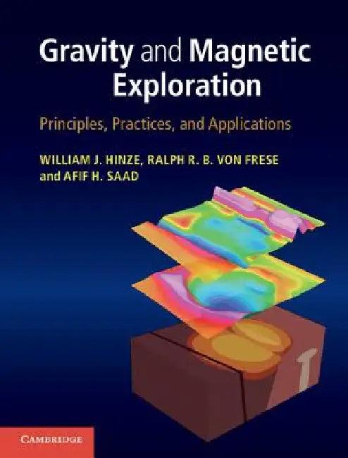 Gravity and Magnetic Exploration (English, William J. Hinze | Ralph R. B. Von Frese | Afif H. Saad)