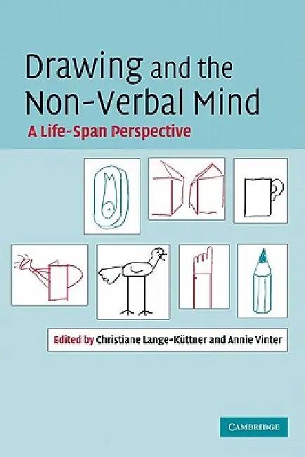 Drawing and the Non-Verbal Mind (English, Christiane Lange-Kuttner | Annie Vinter)