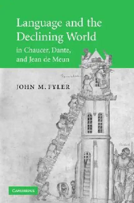 Language and the Declining World in Chaucer, Dante, and Jean de Meun (English, John M. Fyler)