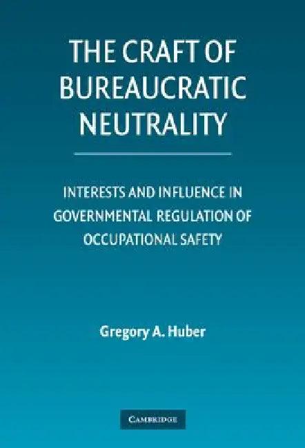 The Craft of Bureaucratic Neutrality (English, Gregory A. Huber)