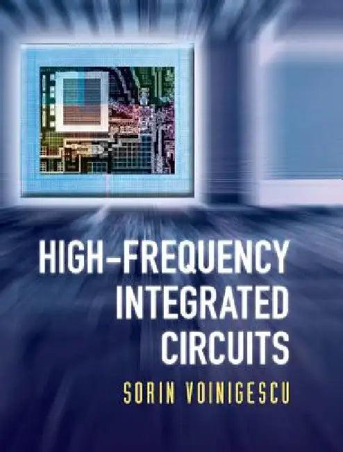 High-Frequency Integrated Circuits (English, Sorin Voinigescu)