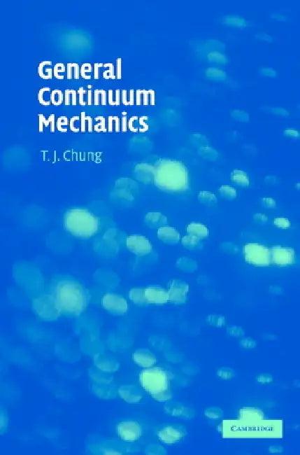 General Continuum Mechanics (English, T. J. Chung)