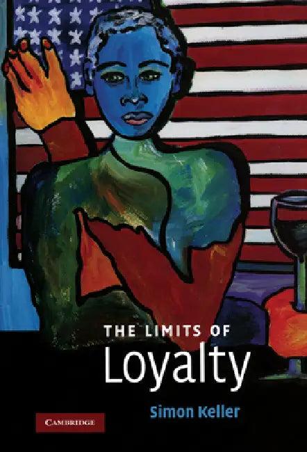 The Limits of Loyalty (English, Simon Keller)