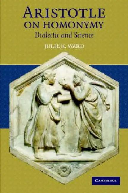 Aristotle on Homonymy (English, Julie K. Ward)