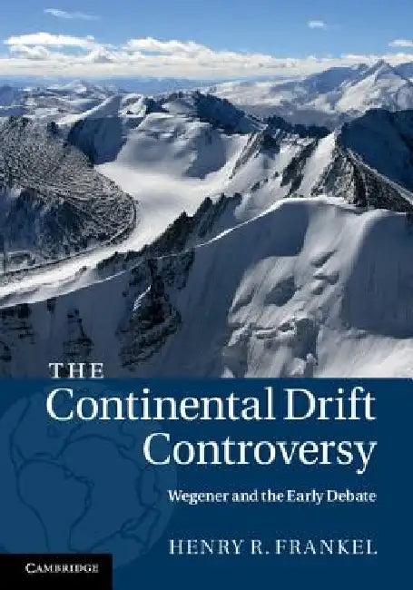 The Continental Drift Controversy (English, Henry R. Frankel)