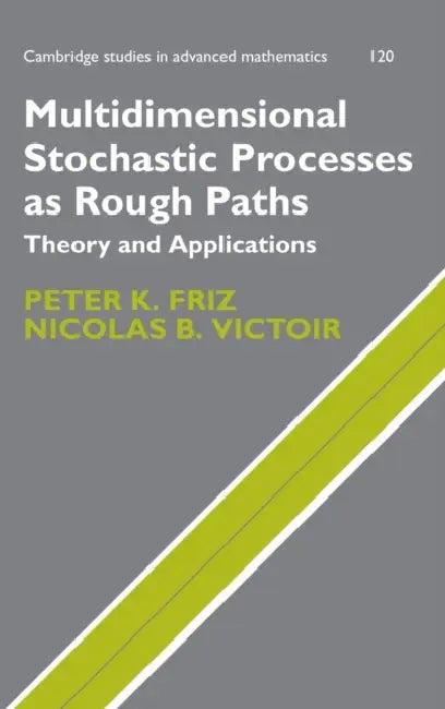 Multidimensional Stochastic Processes as Rough Paths (English, Peter K. Friz | Nicolas B. Victoir)