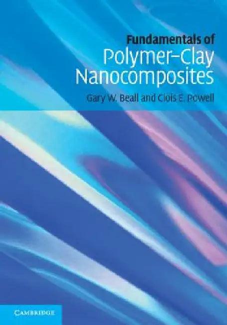 Fundamentals of Polymer-Clay Nanocomposites (English, Gary W. Beall | Clois E. Powell)