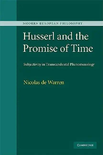 Husserl and the Promise of Time (English, Nicolas De Warren)