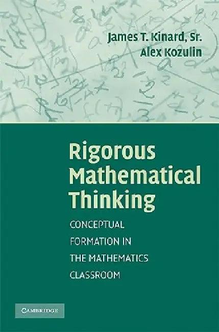 Rigorous Mathematical Thinking (English, James T. Kinard | Alex Kozulin)