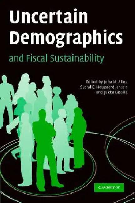 Uncertain Demographics and Fiscal Sustainability (English, Juha M. Alho | Svend E. Hougaard Jensen | Jukka Lassila)