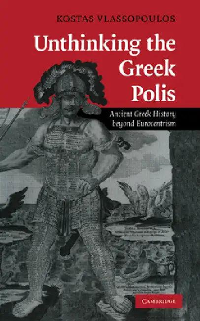 Unthinking the Greek Polis (English, Kostas Vlassopoulos)
