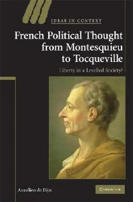 French Political Thought from Montesquieu to Tocqueville (English, Annelien de Dijn)